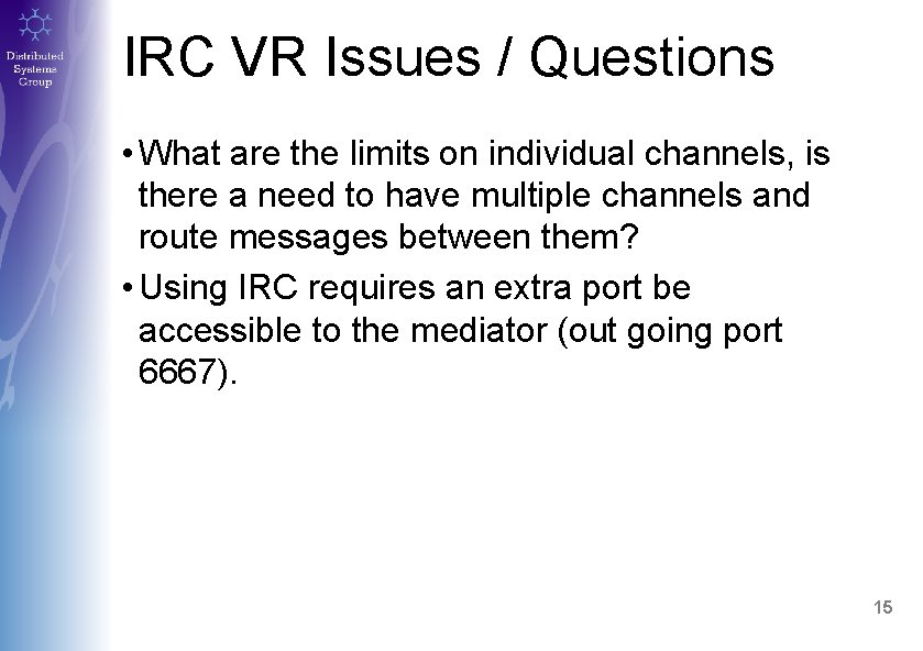 IRC VR Issues / Questions • What are the limits on individual channels, is
