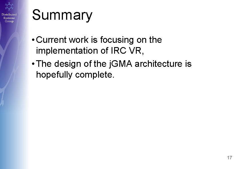 Summary • Current work is focusing on the implementation of IRC VR, • The