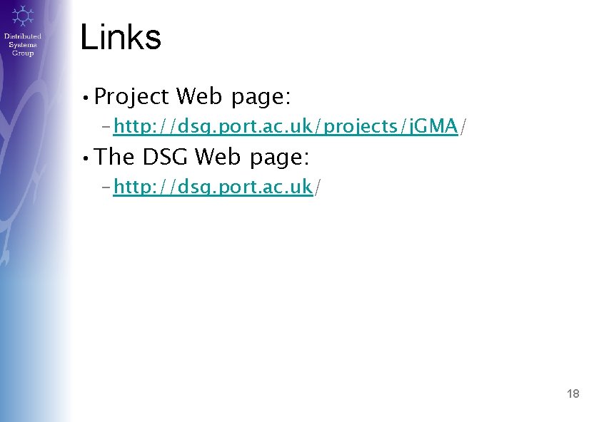 Links • Project Web page: – http: //dsg. port. ac. uk/projects/j. GMA/ • The
