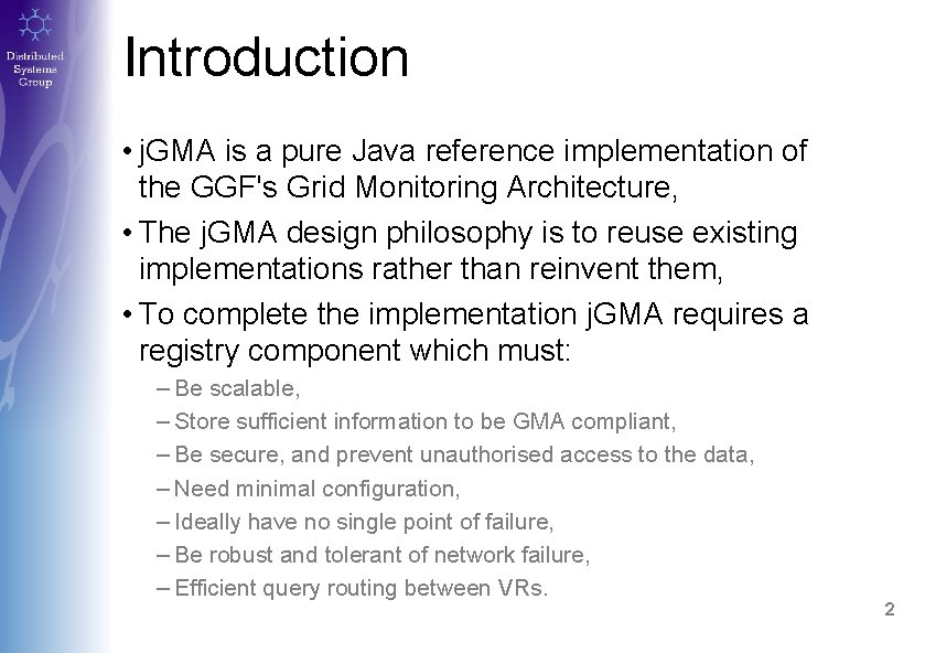 Introduction • j. GMA is a pure Java reference implementation of the GGF's Grid