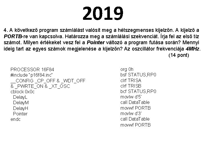 2019 4. A következő program számlálást valósít meg a hétszegmenses kijelzőn. A kijelző a