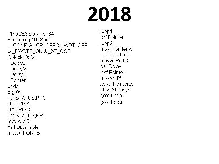 2018 PROCESSOR 16 F 84 #include “p 16 f 84. inc“ __CONFIG _CP_OFF &