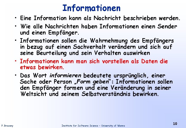 Informationen • Eine Information kann als Nachricht beschrieben werden. • Wie alle Nachrichten haben