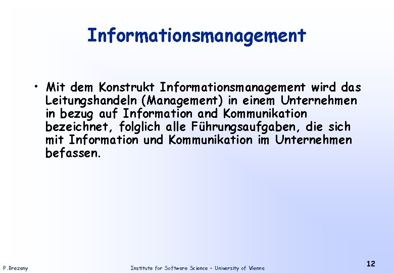 Informationsmanagement • Mit dem Konstrukt Informationsmanagement wird das Leitungshandeln (Management) in einem Unternehmen in