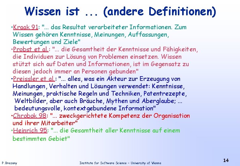 Wissen ist. . . (andere Definitionen) • Kraak 91: ". . . das Resultat