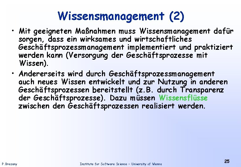 Wissensmanagement (2) • Mit geeigneten Maßnahmen muss Wissensmanagement dafür sorgen, dass ein wirksames und