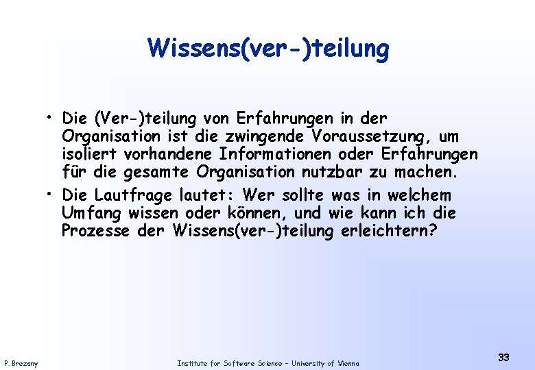 Wissens(ver-)teilung • Die (Ver-)teilung von Erfahrungen in der Organisation ist die zwingende Voraussetzung, um