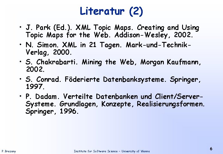 Literatur (2) • J. Park (Ed. ). XML Topic Maps. Creating and Using Topic