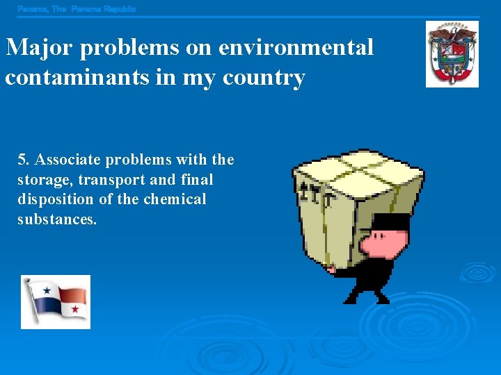 Panama, The Panama Republic Major problems on environmental contaminants in my country 5. Associate
