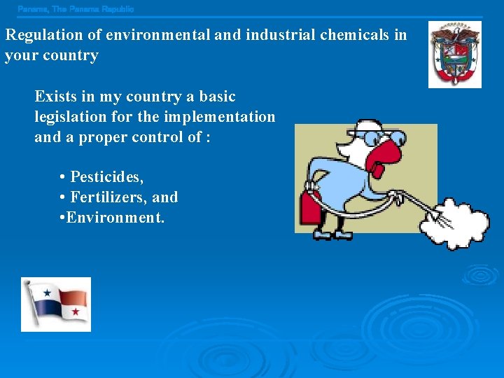 Panama, The Panama Republic Regulation of environmental and industrial chemicals in your country Exists