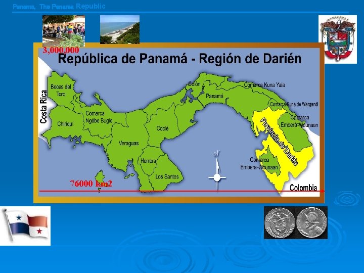 Panama, The Panama Republic 3, 000 76000 km 2 Social Security 