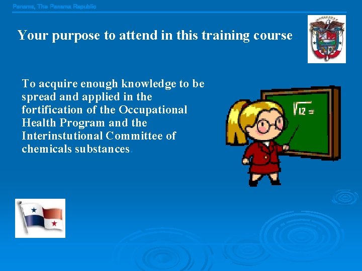 Panama, The Panama Republic Your purpose to attend in this training course To acquire