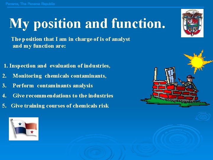 Panama, The Panama Republic My position and function. The position that I am in