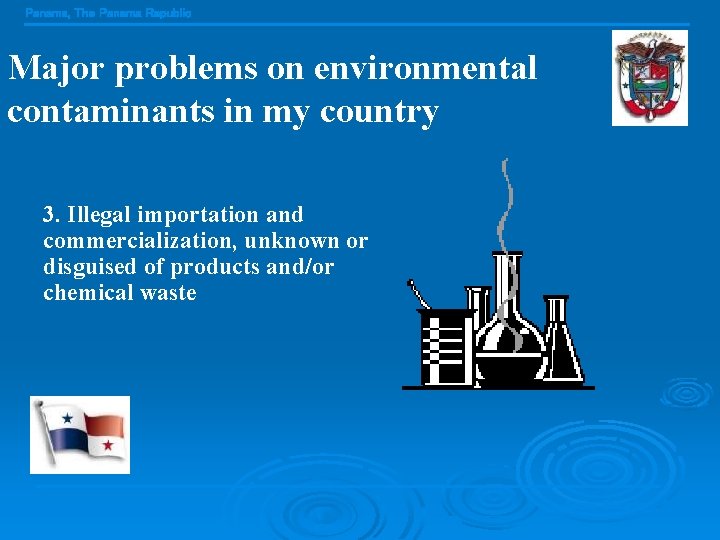 Panama, The Panama Republic Major problems on environmental contaminants in my country 3. Illegal