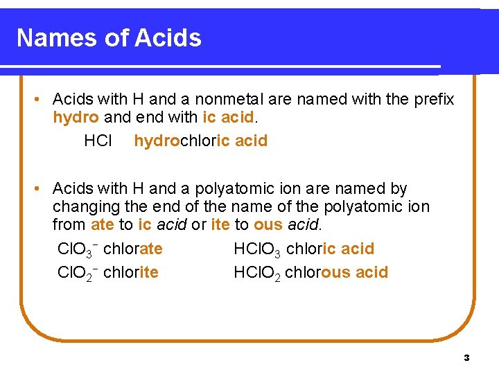 Names of Acids • Acids with H and a nonmetal are named with the