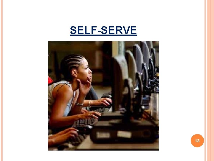 SELF-SERVE 13 