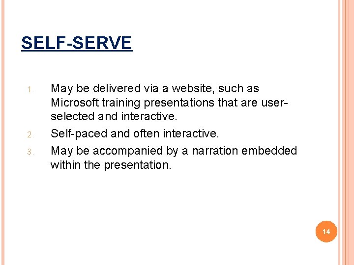 SELF-SERVE 1. 2. 3. May be delivered via a website, such as Microsoft training