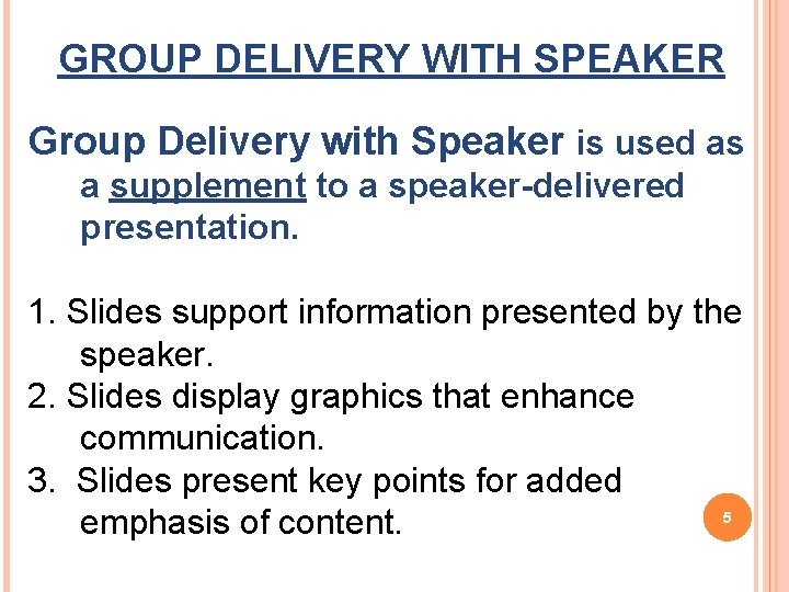 GROUP DELIVERY WITH SPEAKER Group Delivery with Speaker is used as a supplement to