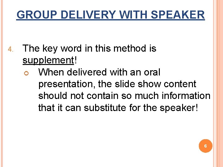 GROUP DELIVERY WITH SPEAKER 4. The key word in this method is supplement! When