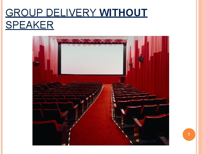 GROUP DELIVERY WITHOUT SPEAKER 7 