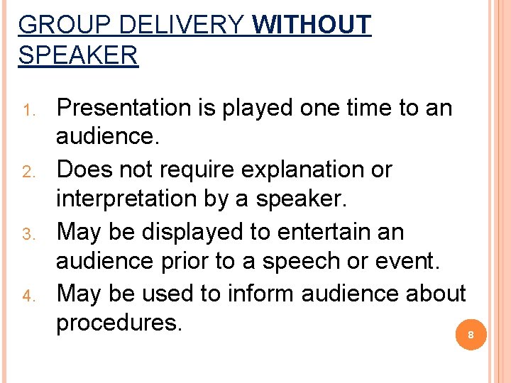GROUP DELIVERY WITHOUT SPEAKER 1. 2. 3. 4. Presentation is played one time to