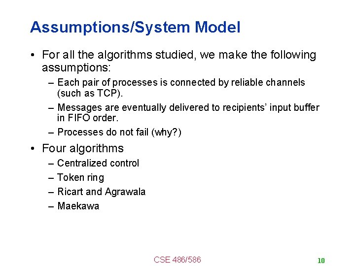 Assumptions/System Model • For all the algorithms studied, we make the following assumptions: –