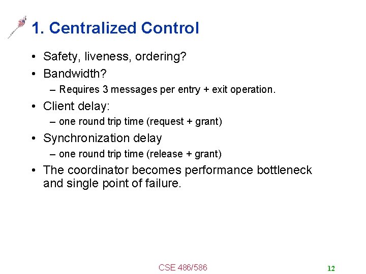 1. Centralized Control • Safety, liveness, ordering? • Bandwidth? – Requires 3 messages per