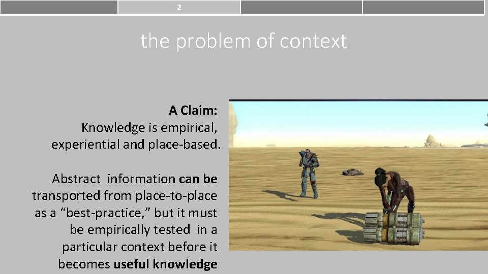 2 the problem of context A Claim: Knowledge is empirical, experiential and place-based. Abstract