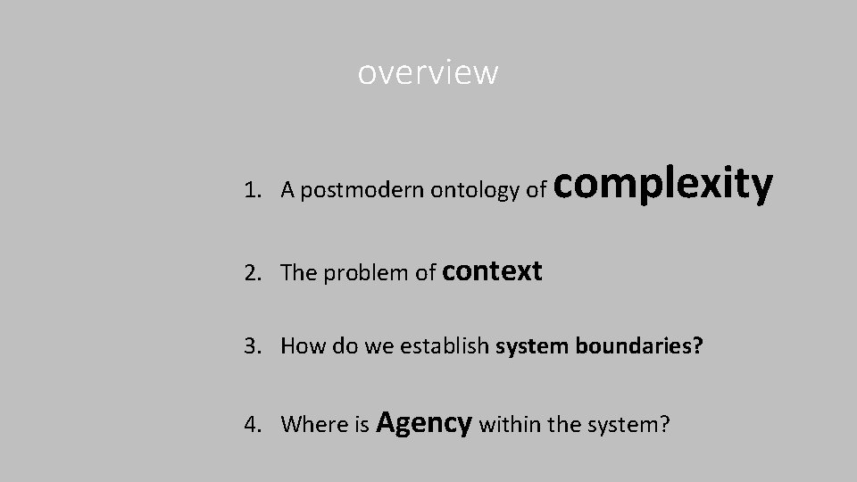 overview 1. A postmodern ontology of complexity 2. The problem of context 3. How