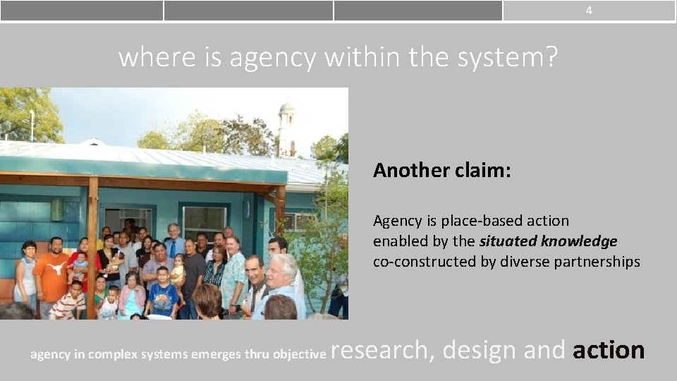 4 where is agency within the system? Another claim: Agency is place-based action enabled