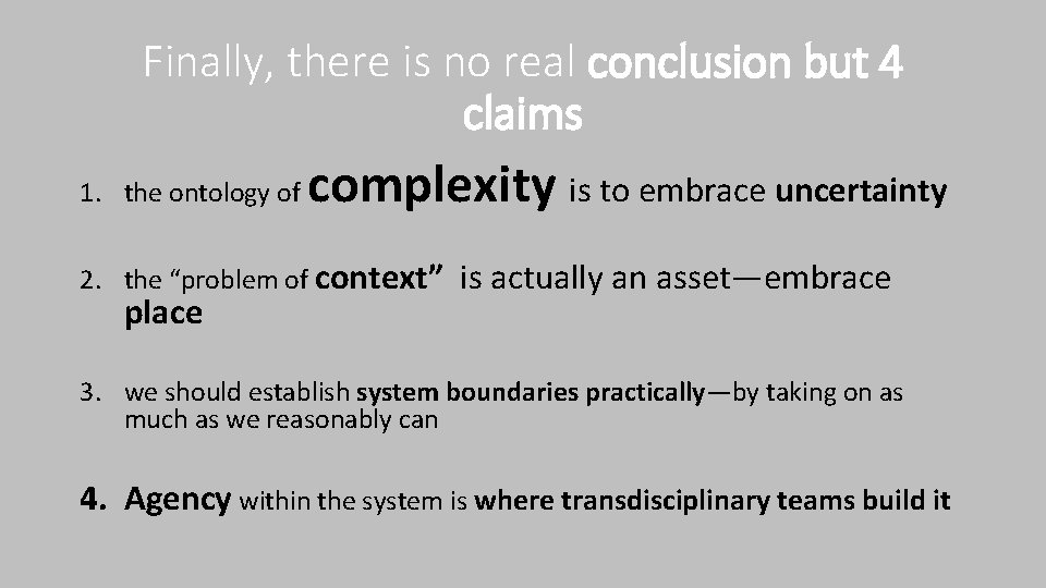 Finally, there is no real conclusion but 4 claims 1. the ontology of complexity