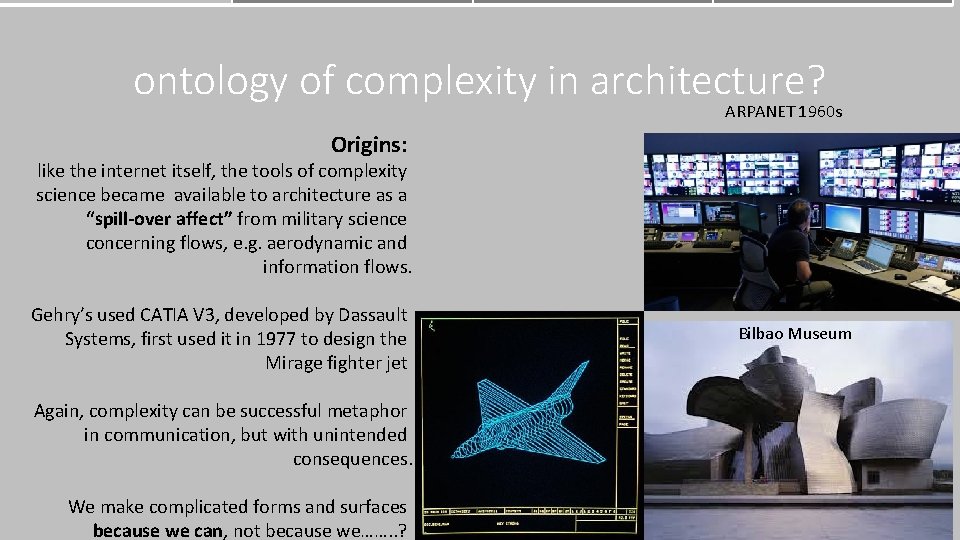 ontology of complexity in architecture? ARPANET 1960 s Origins: like the internet itself, the