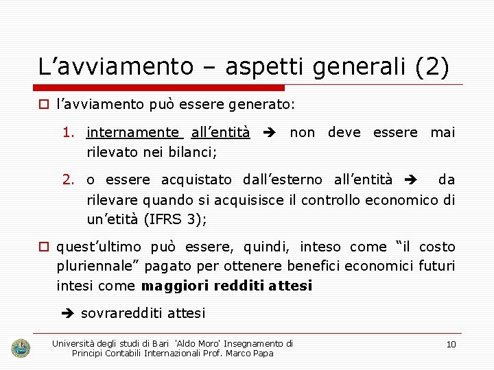 L’avviamento – aspetti generali (2) o l’avviamento può essere generato: 1. internamente all’entità non