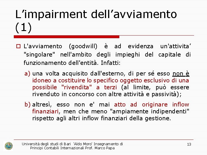 L’impairment dell’avviamento (1) o L'avviamento (goodwill) è ad evidenza un'attivita’ "singolare" nell'ambito degli impieghi