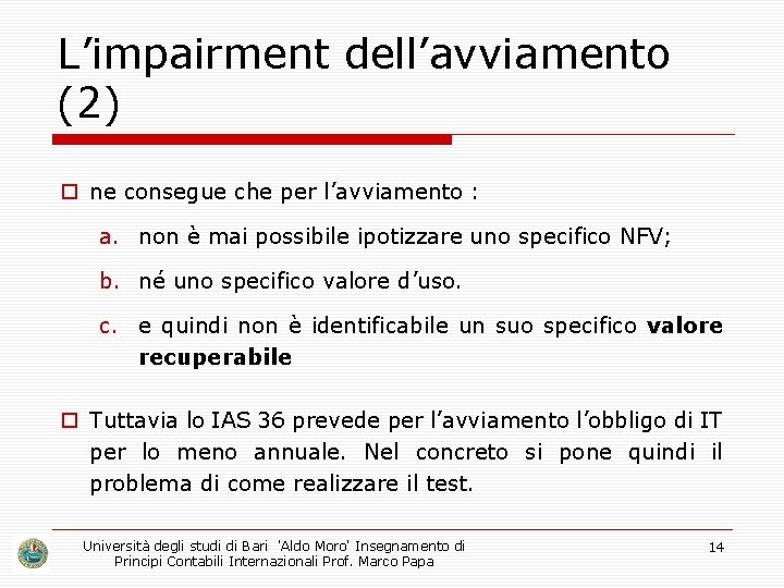 L’impairment dell’avviamento (2) o ne consegue che per l’avviamento : a. non è mai