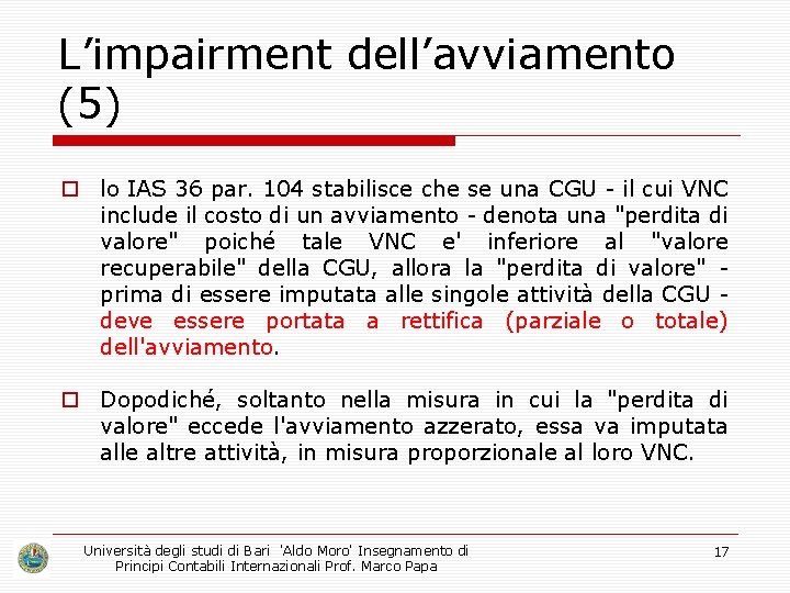 L’impairment dell’avviamento (5) lo IAS 36 par. 104 stabilisce che se una CGU -