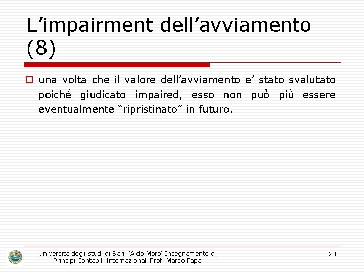 L’impairment dell’avviamento (8) o una volta che il valore dell’avviamento e’ stato svalutato poiché