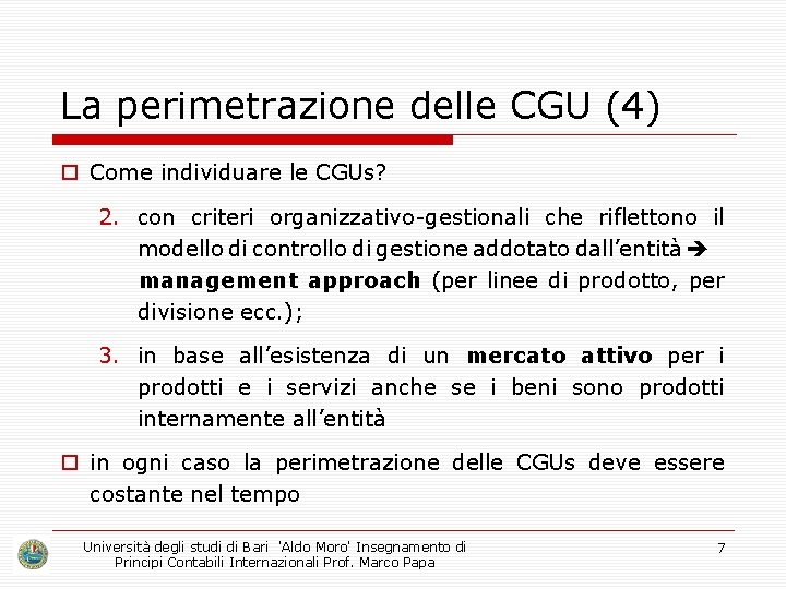 La perimetrazione delle CGU (4) o Come individuare le CGUs? 2. con criteri organizzativo-gestionali