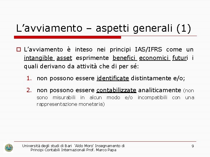 L’avviamento – aspetti generali (1) o L’avviamento è inteso nei principi IAS/IFRS come un