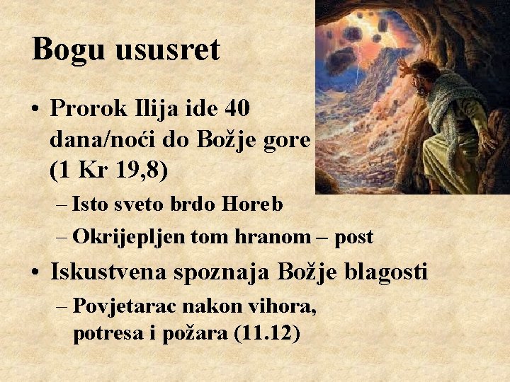 Bogu ususret • Prorok Ilija ide 40 dana/noći do Božje gore (1 Kr 19,