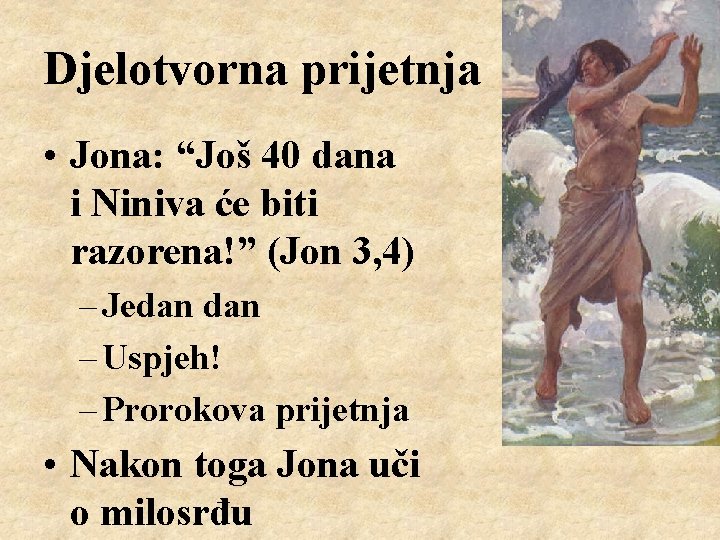 Djelotvorna prijetnja • Jona: “Još 40 dana i Niniva će biti razorena!” (Jon 3,