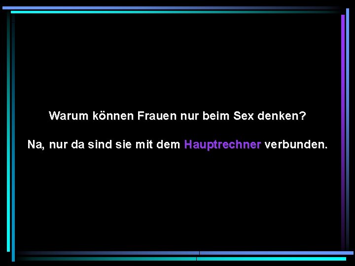 Warum können Frauen nur beim Sex denken? Na, nur da sind sie mit dem