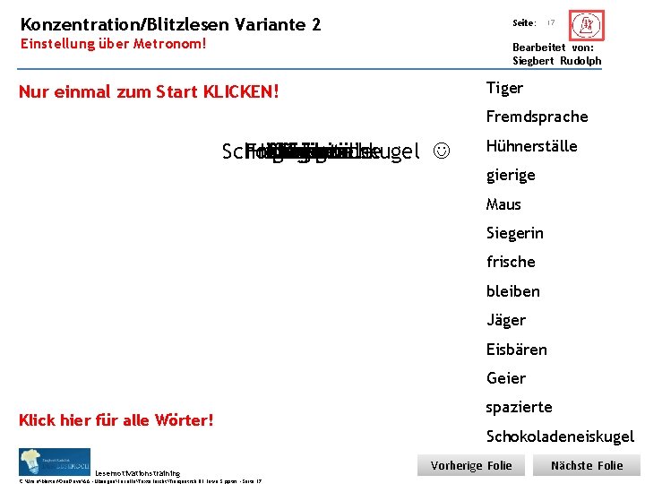 Übungsart: Konzentration/Blitzlesen Einstellung über Metronom! Variante 2 Seite: 17 Bearbeitet von: Siegbert Rudolph Tiger