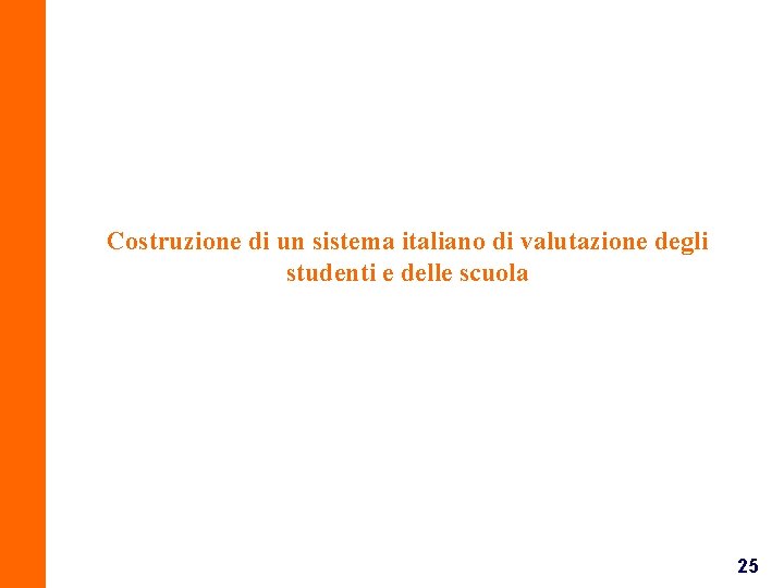 Costruzione di un sistema italiano di valutazione degli studenti e delle scuola 25 