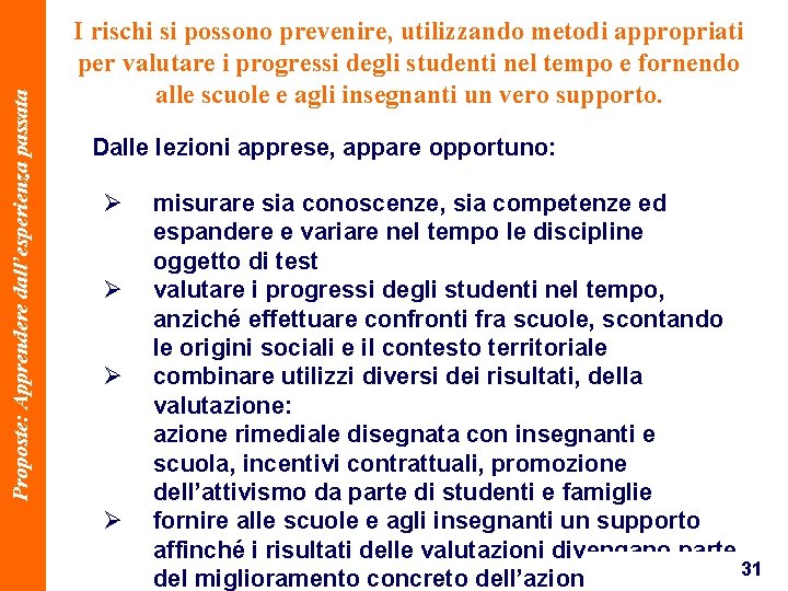 Proposte: Apprendere dall’esperienza passata I rischi si possono prevenire, utilizzando metodi appropriati per valutare