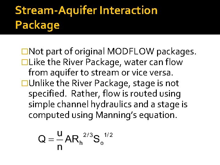 Stream-Aquifer Interaction Package �Not part of original MODFLOW packages. �Like the River Package, water