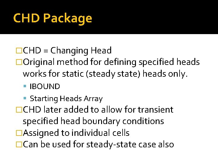 CHD Package �CHD = Changing Head �Original method for defining specified heads works for