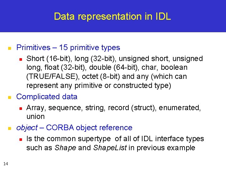 Data representation in IDL n n n 14 Primitives – 15 primitive types n