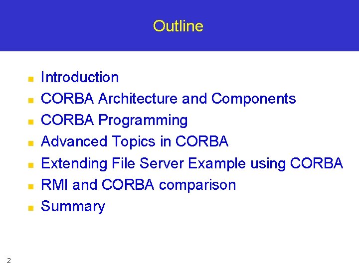 Outline n n n n 2 Introduction CORBA Architecture and Components CORBA Programming Advanced