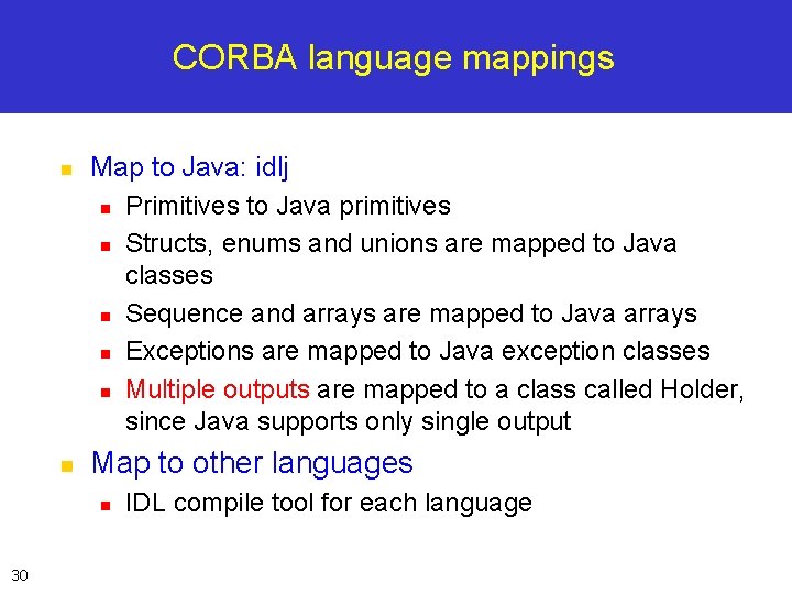 CORBA language mappings n n Map to Java: idlj n Primitives to Java primitives